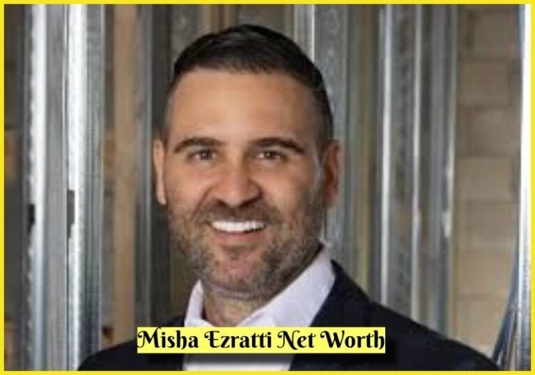 Misha Ezratti Net Worth